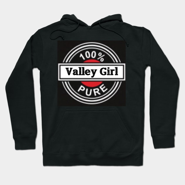 Valley Girl Hoodie by PureValley